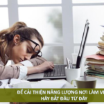 Bạn muốn cải thiện năng lượng ở nơi làm việc? Hãy bắt đầu từ đây!